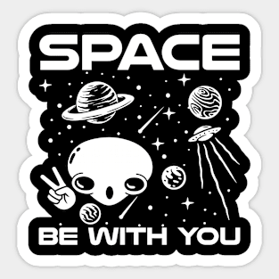 Space Be With You Sticker